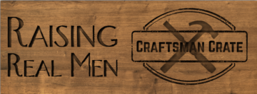 Raising Real Men & Craftsman Crate